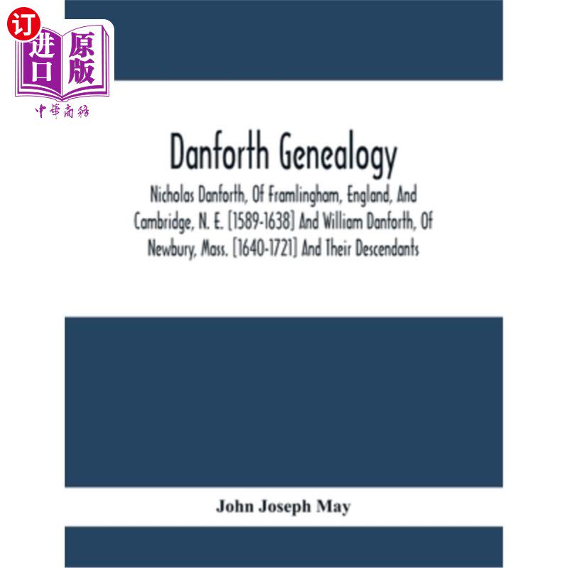 海外直订Danforth Genealogy: Nicholas Danforth, Of Framlingham, England, And Cambridge, N 丹福思家谱：尼古拉斯丹福思
