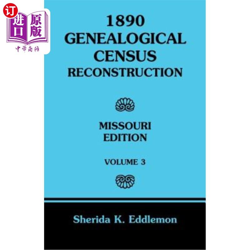 海外直订1890 Genealogical Census Reconstruction: Missouri, Volume 3 1890年家谱普查重建：密苏里，第3卷