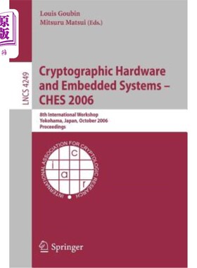 海外直订Cryptographic Hardware and Embedded Systems - CHES 2006: 8th International Works 加密硬件和嵌入式系统