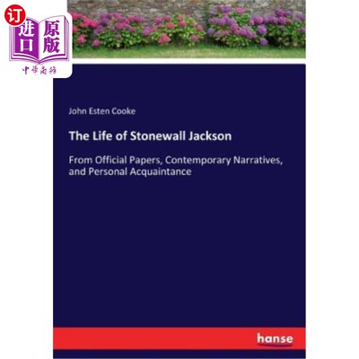 海外直订The Life of Stonewall Jackson: From Official Papers, Contemporary Narratives, an 斯通沃尔·杰克逊的生活：来
