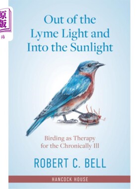 海外直订医药图书Out of the Lyme Light and Into the Sunlight: Birding as Therapy for the Chronica 走出莱姆病的阴影，
