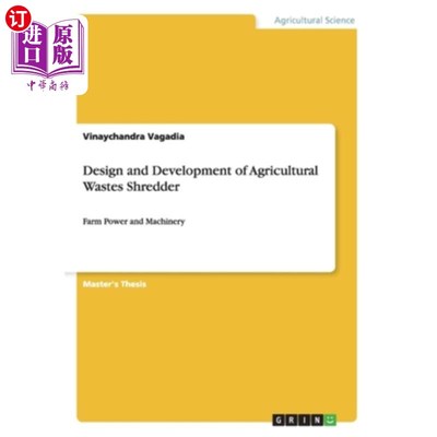 海外直订Design and Development of Agricultural Wastes Shredder: Farm Power and Machinery 农业废弃物粉碎机的设计与开