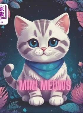 海外直订Mini Meows: Mini Meows: Unlock Your Inner Artist, Find Calm, and Experience the  迷你喵喵：解锁你内心的艺术