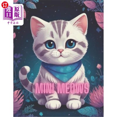 海外直订Mini Meows: Mini Meows: Unlock Your Inner Artist, Find Calm, and Experience the  迷你喵喵：解锁你内心的艺术