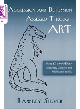 海外直订Aggression and Depression Assessed Through Art: Using Draw-A-Story to Identify C 通过艺术评估攻击性和抑郁: