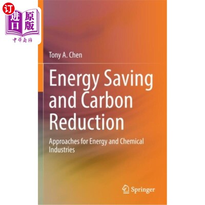 海外直订Energy Saving and Carbon Reduction: Approaches for Energy and Chemical Industrie 节能减碳:能源和化工行业的