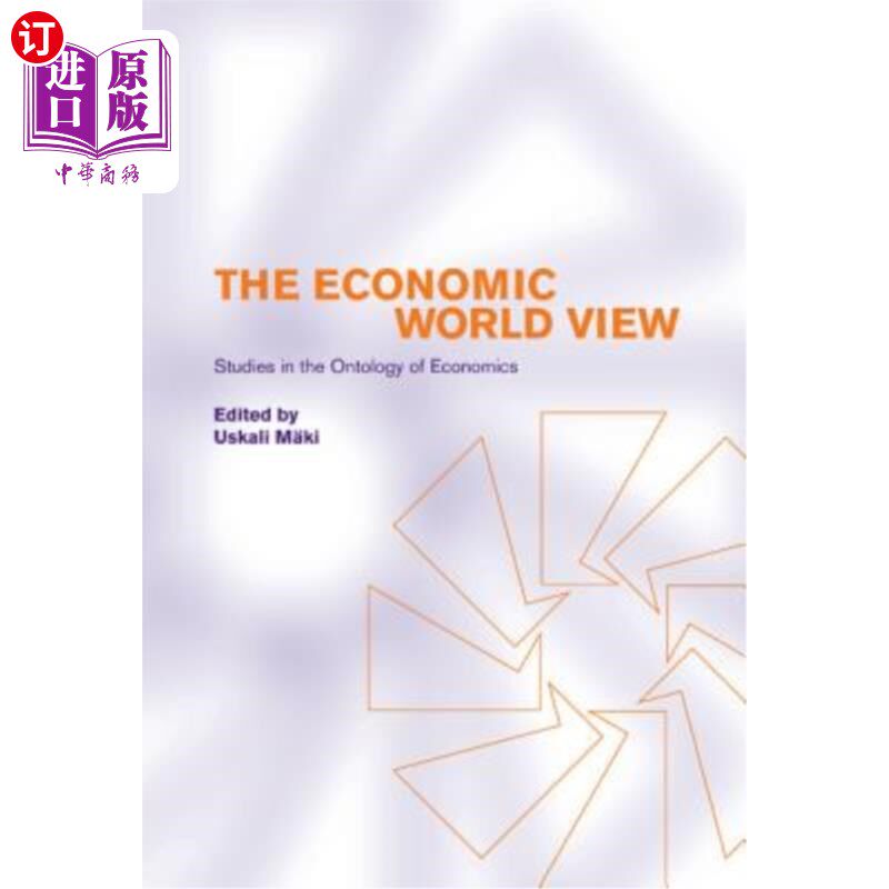 海外直订The Economic World View: Studies in the Ontology of Economics 经济世界观:经济学本体论研究
