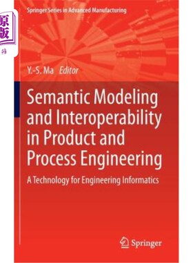 海外直订Semantic Modeling and Interoperability in Product and Process Engineering: A Tec 产品和过程工程中的语义建模和互