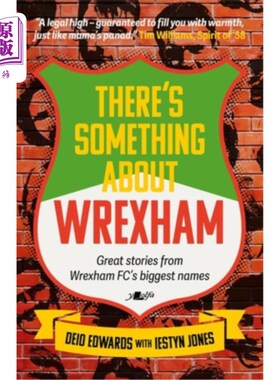 海外直订There's Something about Wrexham: Great Stories from Wrexham Afc's Biggest Names 关于雷克瑟姆：雷克瑟姆足球