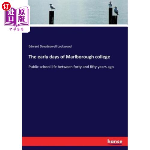 海外直订The early days of Marlborough college: Public school life between forty and fift 马尔伯勒学院的早期：四五十