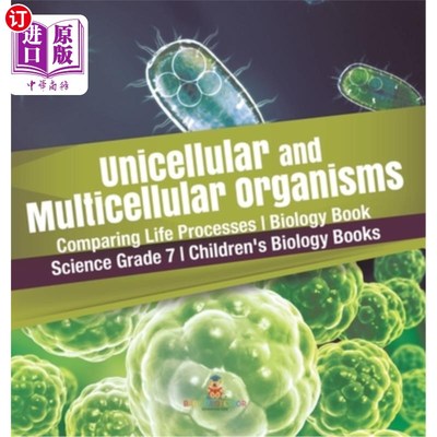 海外直订Unicellular and Multicellular Organisms Comparing Life Processes Biology Book Sc 单细胞和多细胞生物比较生命