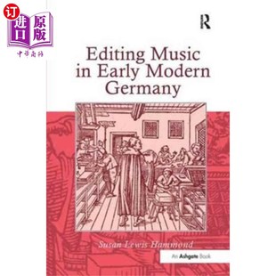 海外直订Editing Music in Early Modern Germany 现代德国早期音乐编辑