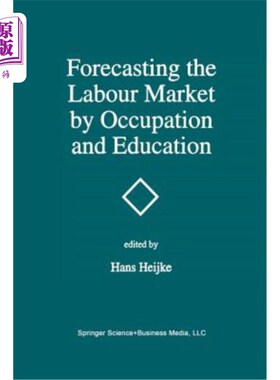 海外直订Forecasting the Labour Market by Occupation and Education: The Forecasting Activ 按职业和教育预测劳动力市场