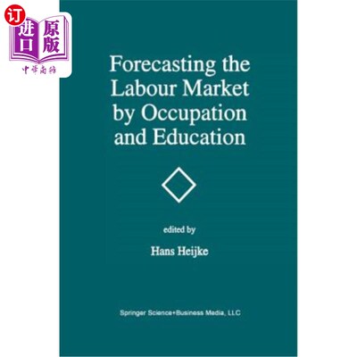 海外直订Forecasting the Labour Market by Occupation and Education: The Forecasting Activ 按职业和教育预测劳动力市场