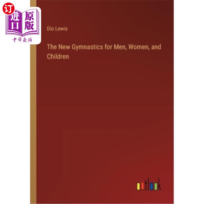 海外直订The New Gymnastics for Men, Women, and Children 新的男子、妇女和儿童体操