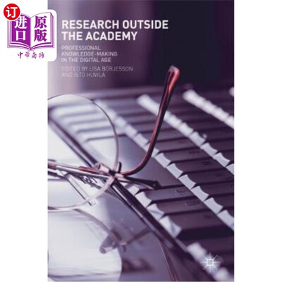 海外直订Research Outside the Academy: Professional Knowledge-Making in the Digital Age 学术之外的研究:数字时代的专