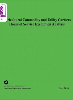 海外直订Agricultural Commodity and Utility Carriers Hours of Service Exemption Analysis 农产品和公用事业运输公司服