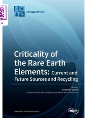海外直订Criticality of the Rare Earth Elements: Current and Future Sources and Recycling 稀土元素的临界性：当前和未