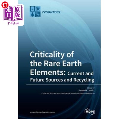 海外直订Criticality of the Rare Earth Elements: Current and Future Sources and Recycling 稀土元素的临界性：当前和未