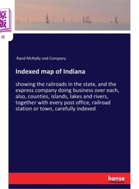 海外直订Indexed map of Indiana: showing the railroads in the state, and the express comp 印第安纳州索引地图：显示该
