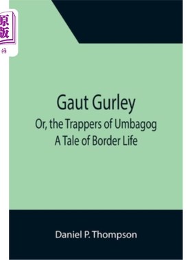海外直订Gaut Gurley; Or, the Trappers of Umbagog: A Tale of Border Life Gaut Gurley;或者，《乌姆巴格:边境生活的故事