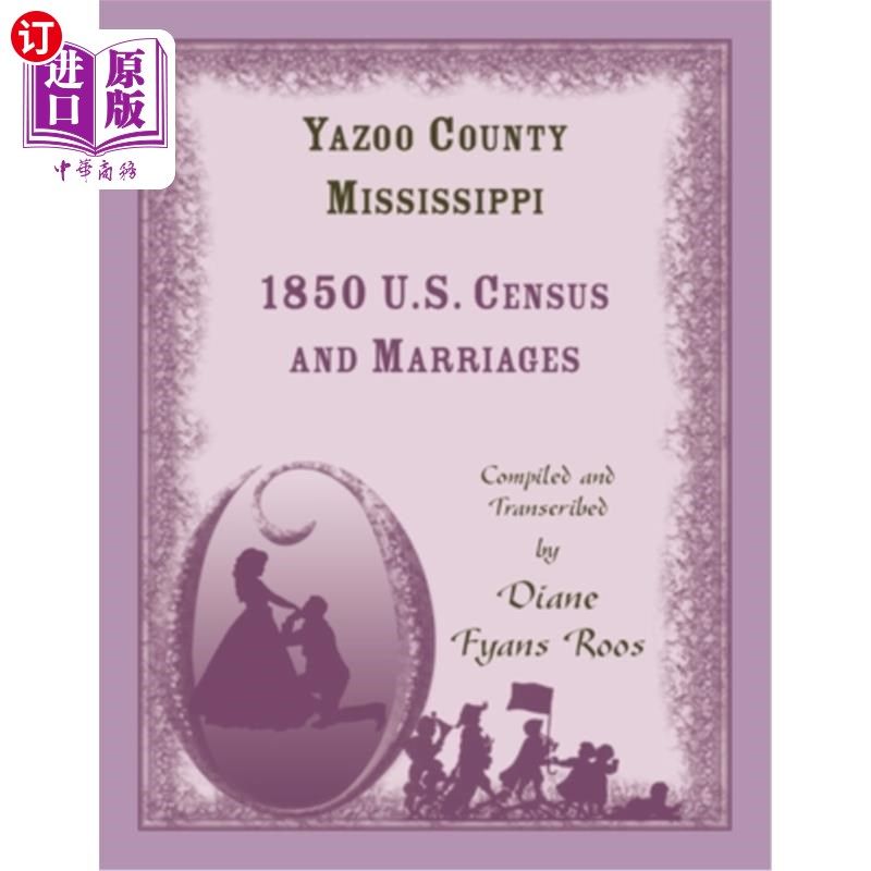海外直订Yazoo County, Mississippi, 1850 Census and Marriages 密西西比州亚祖县，1850年人口普查和婚姻