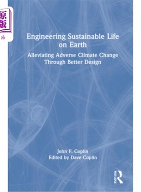 海外直订Engineering Sustainable Life on Earth: Alleviating Adverse Climate Change Throug 地球可持续生命工程:通过更