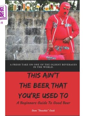海外直订This Ain't the Beer That You're Used To: A Beginners Guide To Good Beer 这不是你习惯的啤酒:好啤酒入门指南