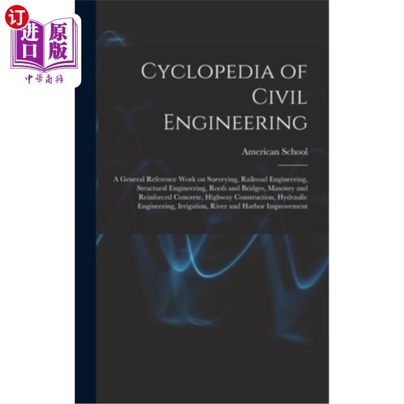 海外直订Cyclopedia of Civil Engineering; a General Reference Work on Surveying, Railroad 土木工程百科全书;测绘、铁