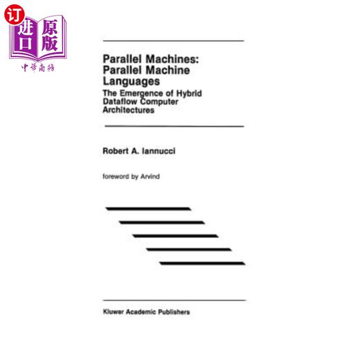 海外直订Parallel Machines: Parallel Machine Languages: The Emergence of Hybrid Dataflow  并行机器:并行机器语言:混合数