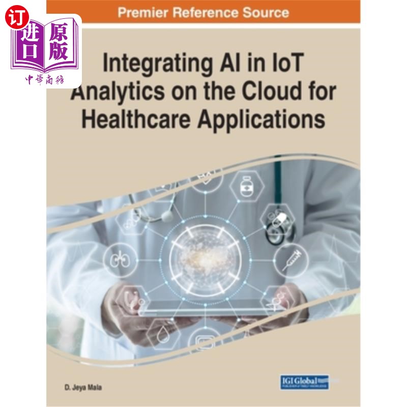 海外直订Integrating AI in IoT Analytics on the Cloud for Healthcare Applications 将人工智能集成到医疗保健应用的云物