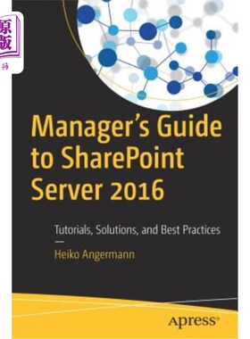 海外直订Manager's Guide to Sharepoint Server 2016: Tutorials, Solutions, and Best Practi 2016年Sharepoint