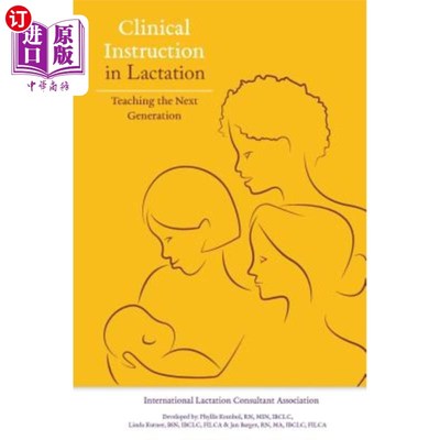 海外直订Clinical Instruction in Lactation: Teaching the Next Generation 哺乳期临床教学：下一代教学
