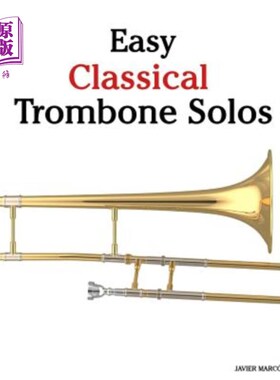 海外直订Easy Classical Trombone Solos: Featuring Music of Bach, Beethoven, Wagner, Hande 轻松古典长号独奏：以巴赫、