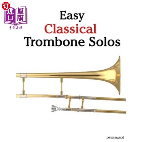 海外直订Easy Classical Trombone Solos: Featuring Music of Bach, Beethoven, Wagner, Hande 轻松古典长号独奏：以巴赫、