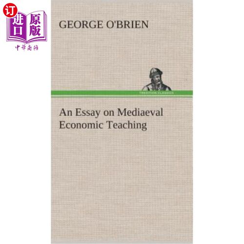 海外直订An Essay on Mediaeval Economic Teaching 论中世纪经济教学