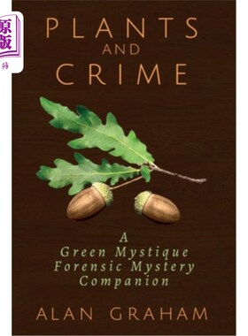 海外直订Plants and Crime: A Green Mystique Forensic Mystery Companion 植物与犯罪:一个绿色的神秘法医伴侣