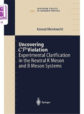 海外直订Uncovering Cp Violation: Experimental Clarification in the Neutral K Meson and B 揭示Cp破坏：中性K介子和B介
