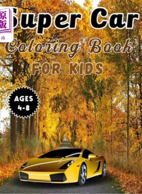 海外直订Super Car Coloring Book For Kids Ages 4-8: A Collection Of Fast And Luxury Cars  4-8岁儿童的超级汽车着色书: