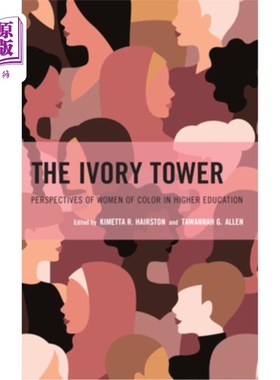 海外直订The Ivory Tower: Perspectives of Women of Color in Higher Education 象牙塔:有色人种女性在高等教育中的观点