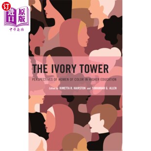 海外直订The Ivory Tower: Perspectives of Women of Color in Higher Education 象牙塔:有色人种女性在高等教育中的观点