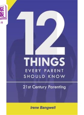 海外直订12 Things Every Parent Should Know: The whole nine yards about 21st Century Pare 每个家长都应该知道的12件事