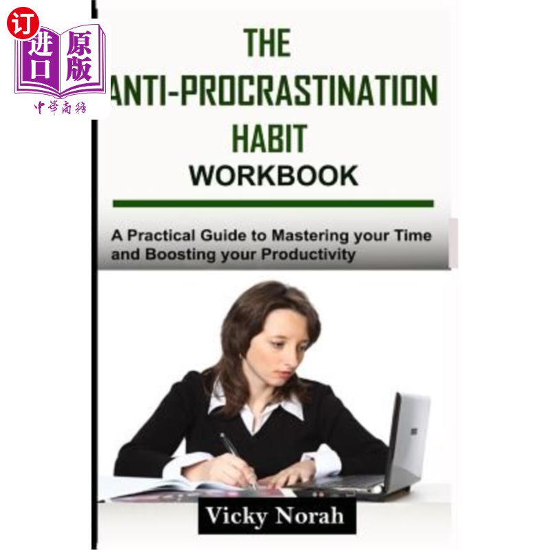 海外直订The Anti-Procrastination Habit Workbook: A Practical Guide to Mastering Your Tim 《反拖延习惯手册：掌握时间