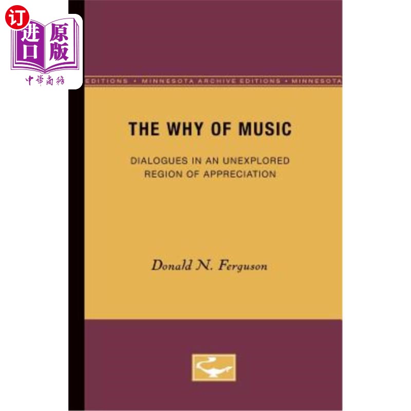 海外直订The Why of Music: Dialogues in an Unexplored Region of Appreciation 音乐的原因:一个未被探索的欣赏领域的对话