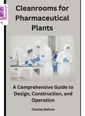 海外直订Cleanrooms for Pharmaceutical Plants: A Comprehensive Guide to Design, Construct 制药厂洁净室：设计、建造和