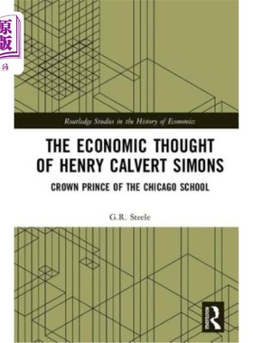 海外直订The Economic Thought of Henry Calvert Simons: Crown Prince of the Chicago School 亨利·卡尔弗特·西蒙斯的经济