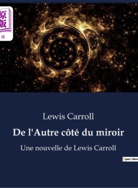 海外直订法语 De l'Autre c?té du miroir: Une nouvelle de Lewis Carroll 另一个c?镜子:刘易斯·卡罗尔的短篇小说