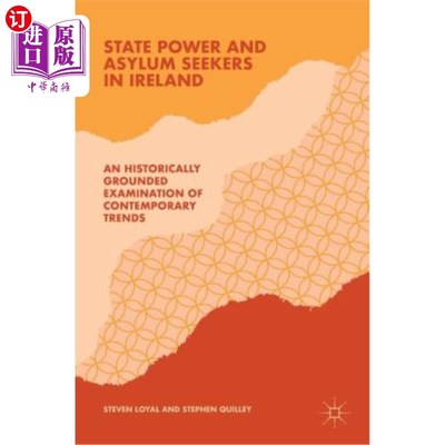 海外直订State Power and Asylum Seekers in Ireland: An Historically Grounded Examination  爱尔兰的国家权力与庇护寻求