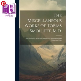 海外直订The Miscellaneous Works of Tobias Smollett, M.D.: The Adventures of Sir Lancelot 托比亚斯·斯莫列特医学博士