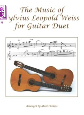 海外直订The Music of Sylvius Leopold Weiss for Guitar Duet Sylvius Leopold Weiss的吉他二重奏音乐
